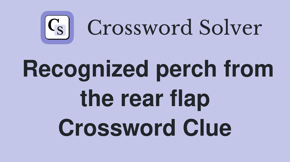 Recognized perch from the rear flap Crossword Clue