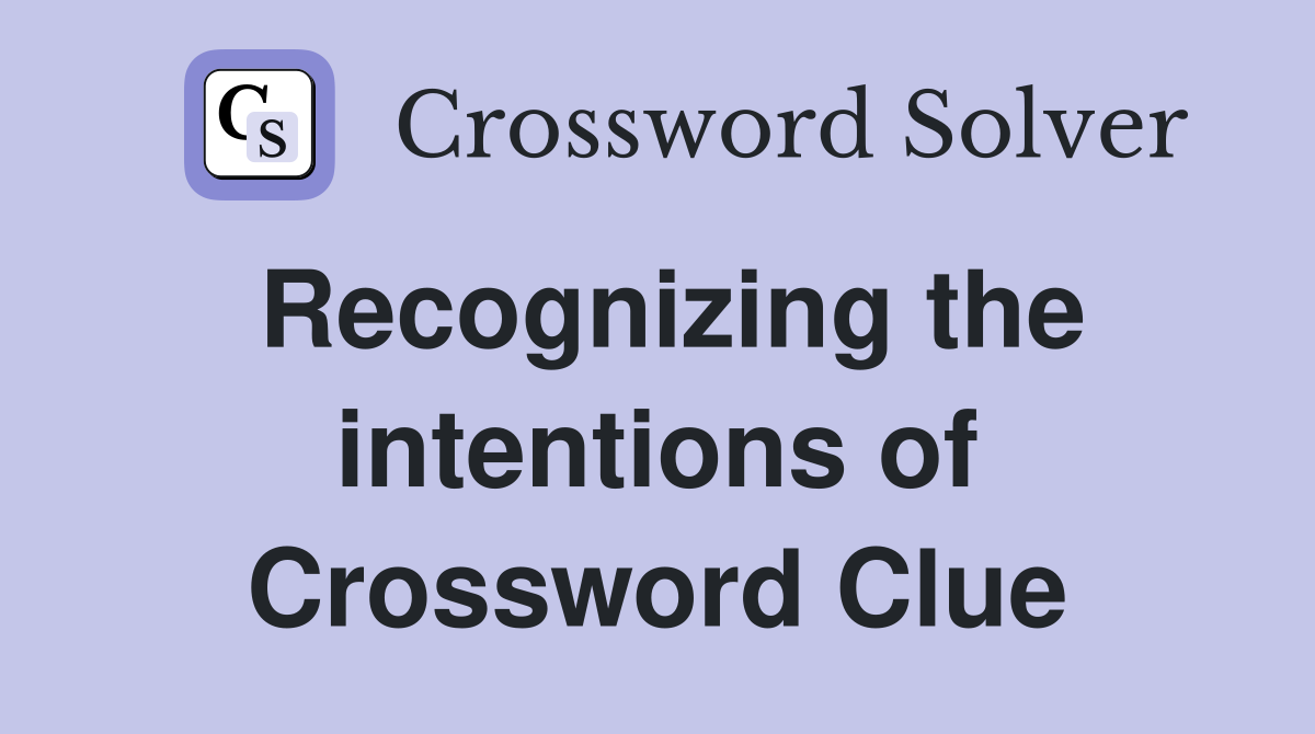 Recognizing the intentions of Crossword Clue