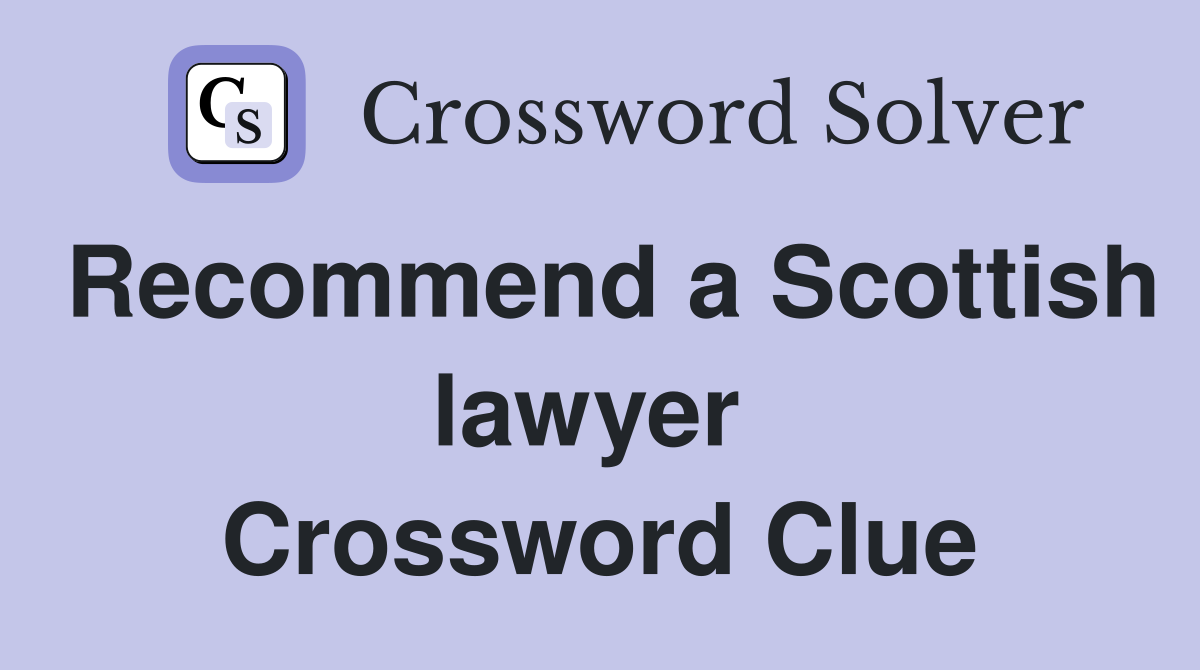 Recommend a Scottish lawyer  Crossword Clue
