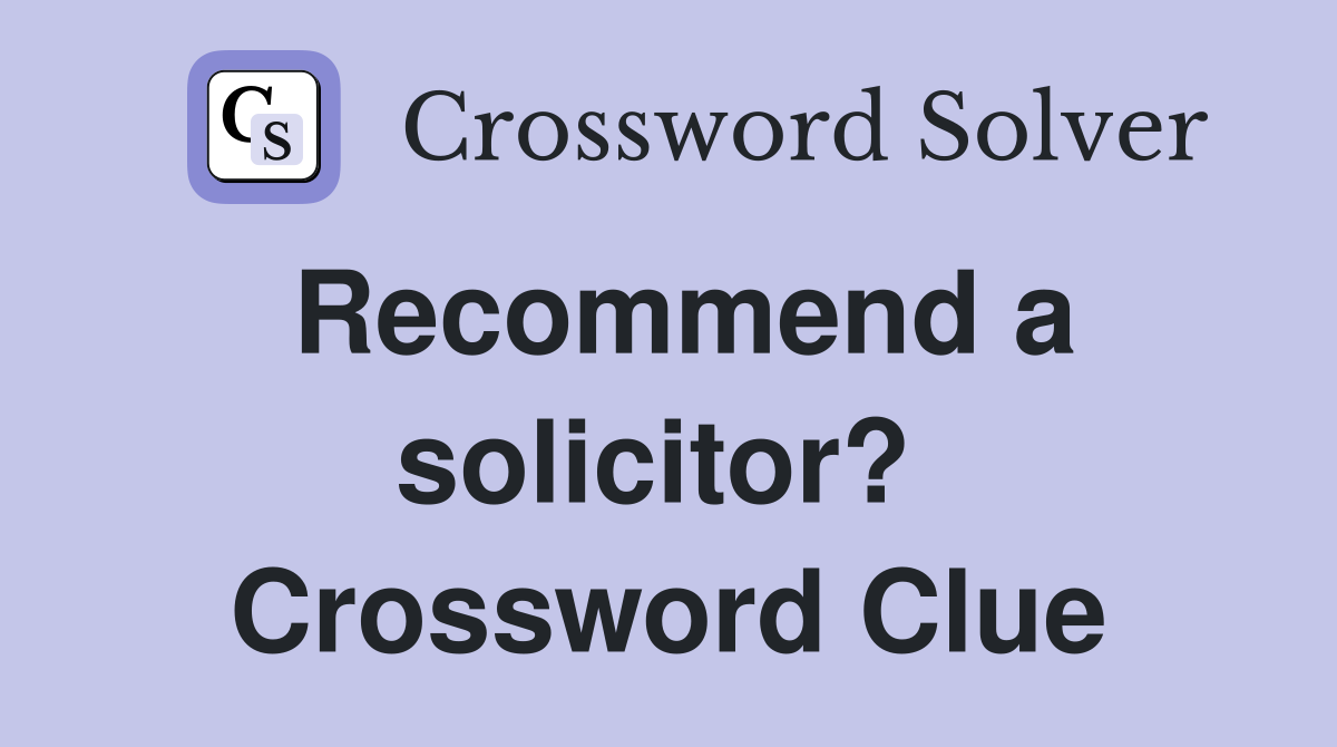 Recommend a solicitor?  Crossword Clue