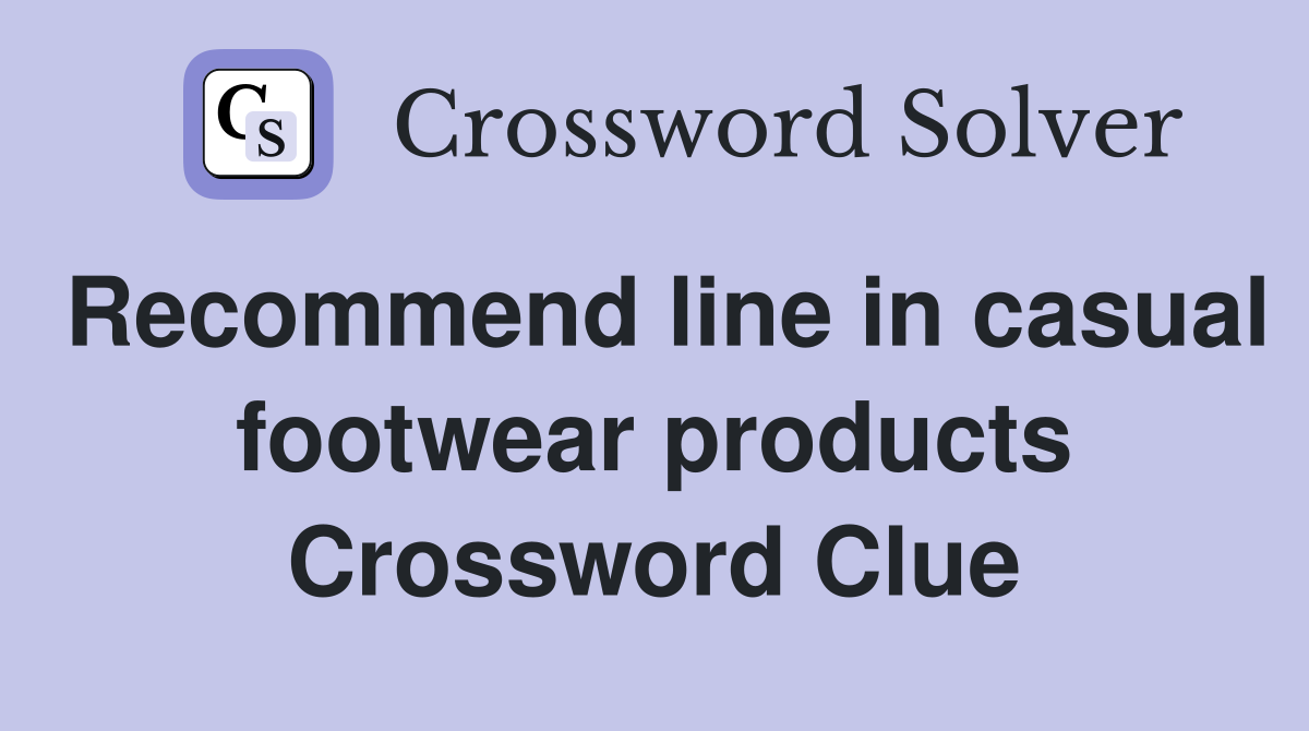 Recommend line in casual footwear products Crossword Clue