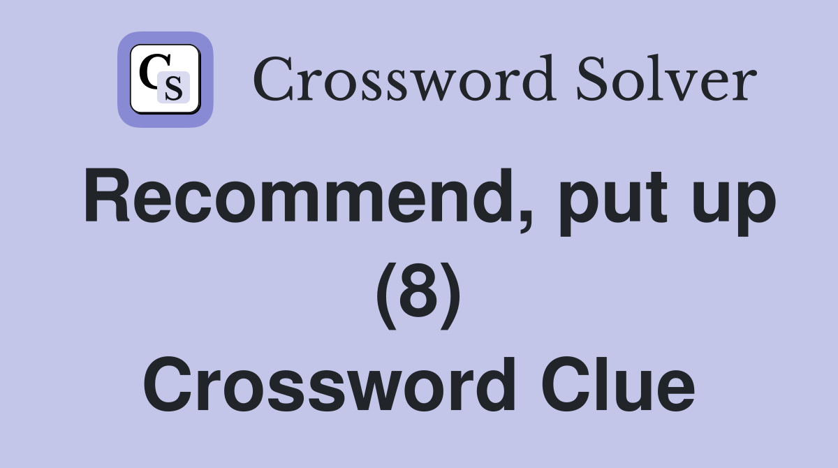 Recommend, put up (8) Crossword Clue