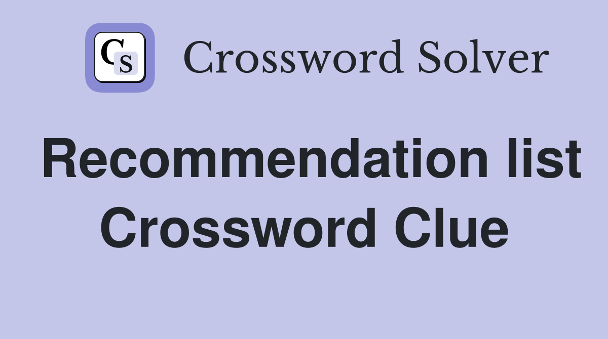 Recommendation list Crossword Clue