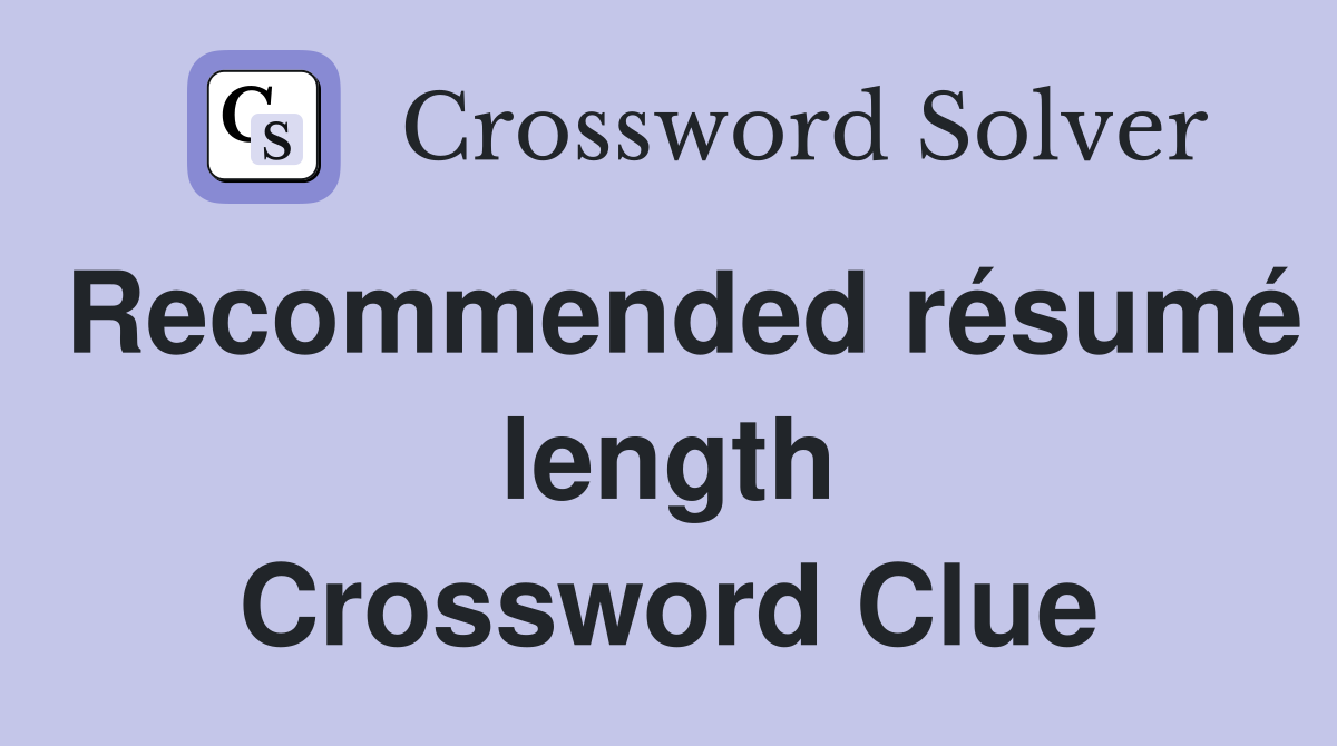 Recommended résumé length Crossword Clue
