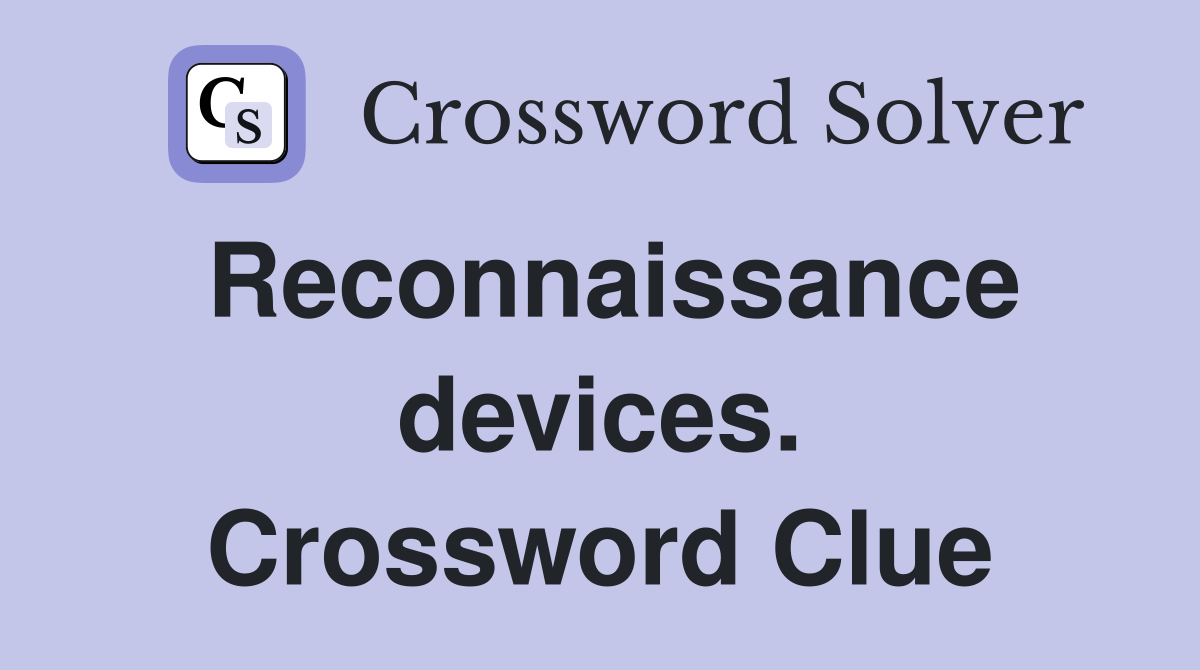 Reconnaissance devices. Crossword Clue
