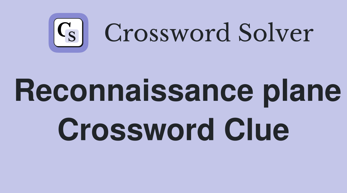 Reconnaissance plane Crossword Clue
