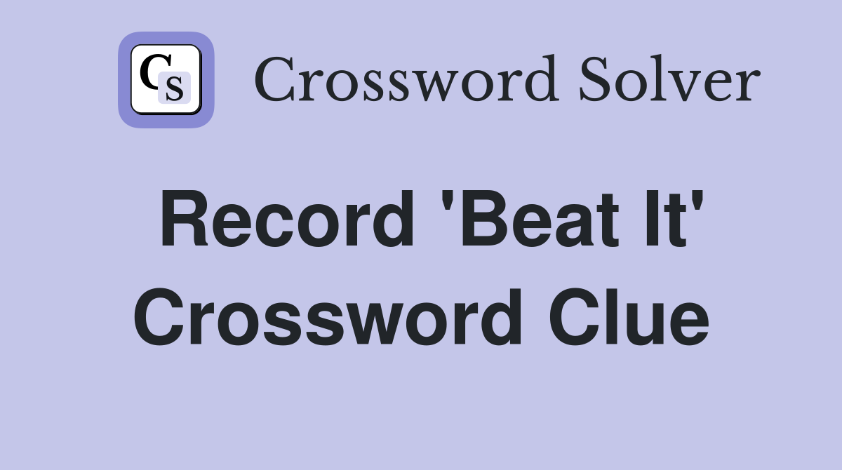 Record 'Beat It' Crossword Clue
