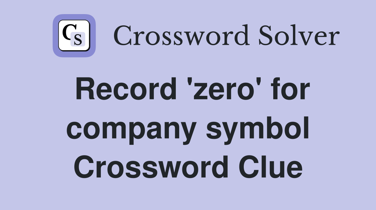 Record 'zero' for company symbol Crossword Clue