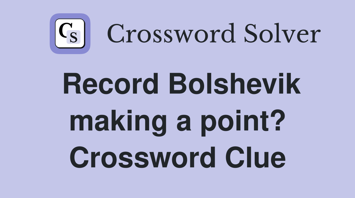 Record Bolshevik making a point? Crossword Clue