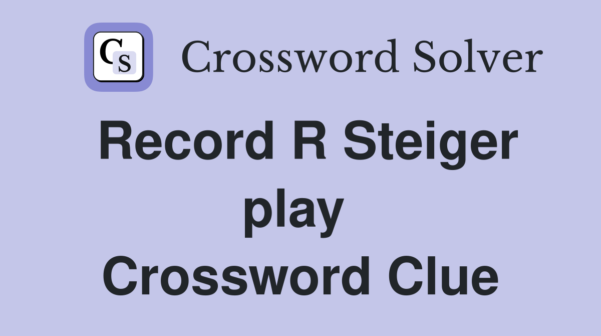 Record R Steiger play  Crossword Clue