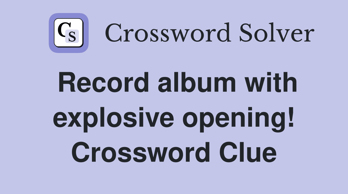 Record album with explosive opening! Crossword Clue
