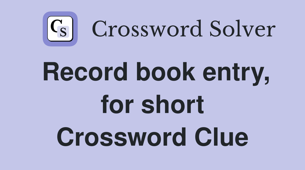 Record book entry, for short Crossword Clue