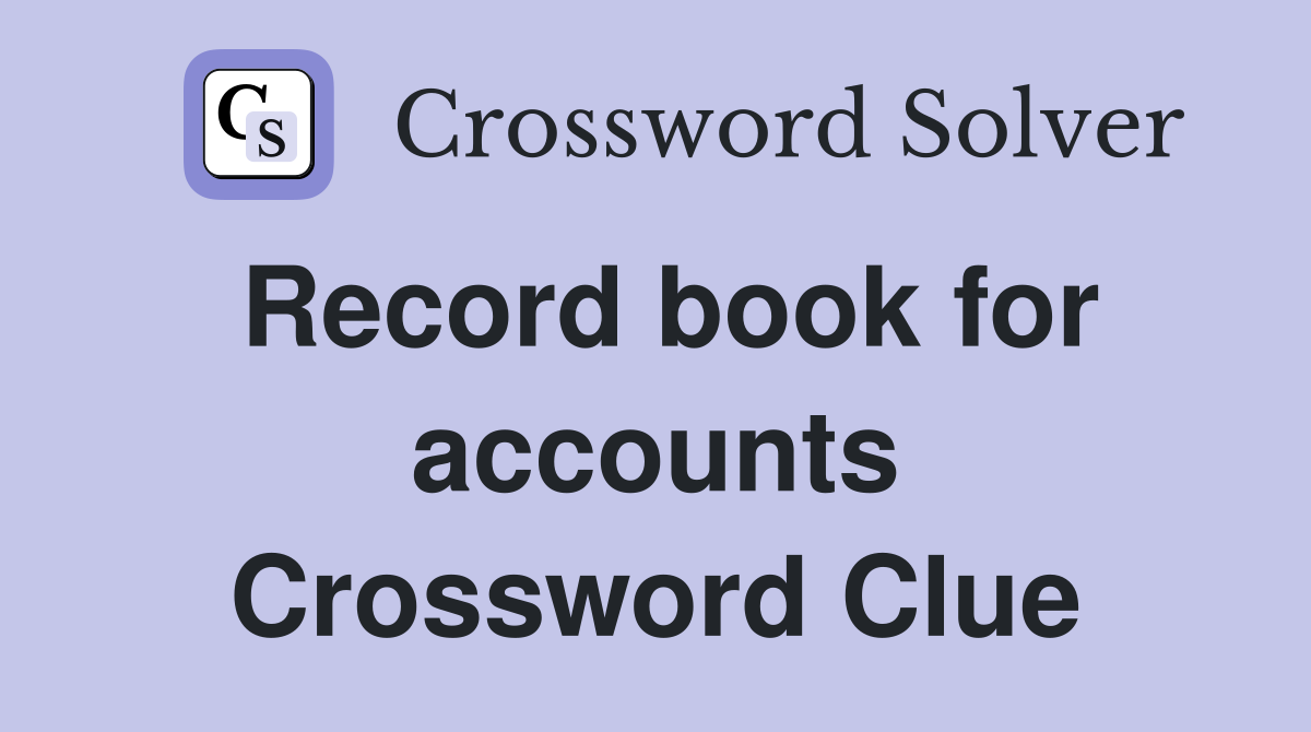 Record book for accounts Crossword Clue