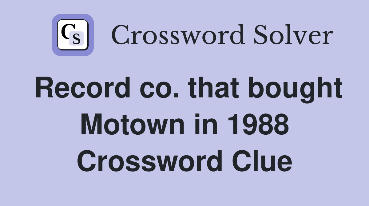 Record co. that bought Motown in 1988 Crossword Clue