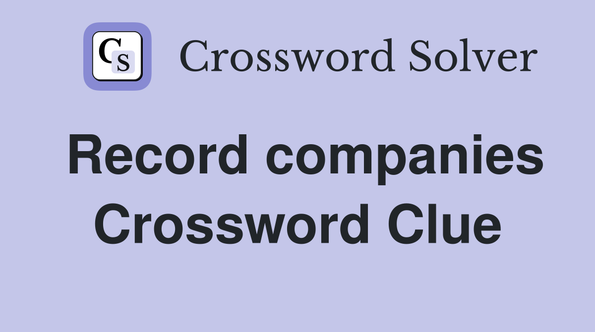 Record companies Crossword Clue