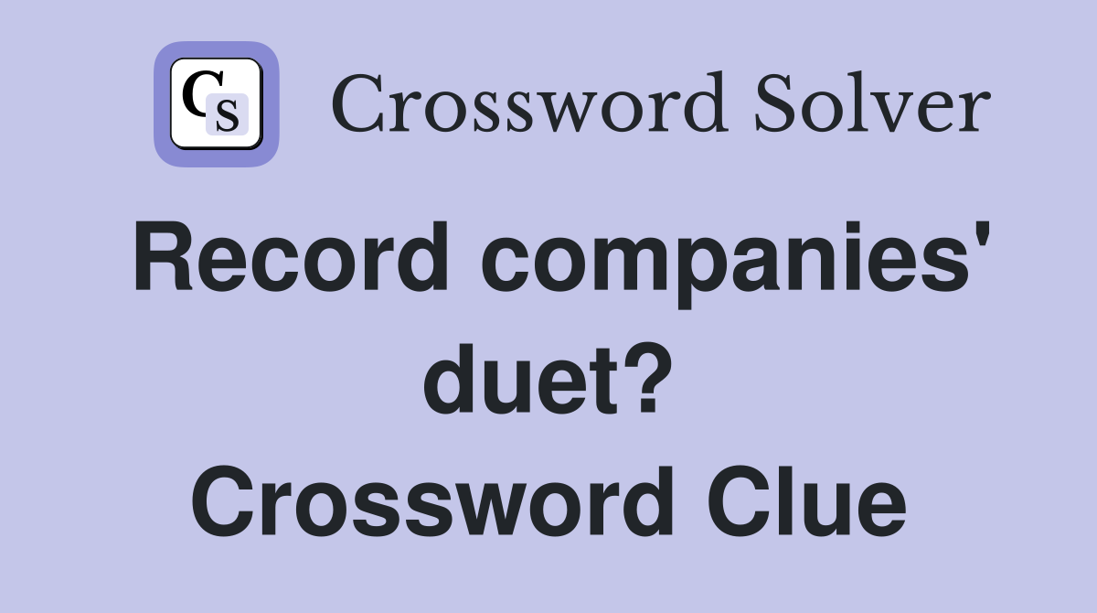 Record companies' duet? Crossword Clue