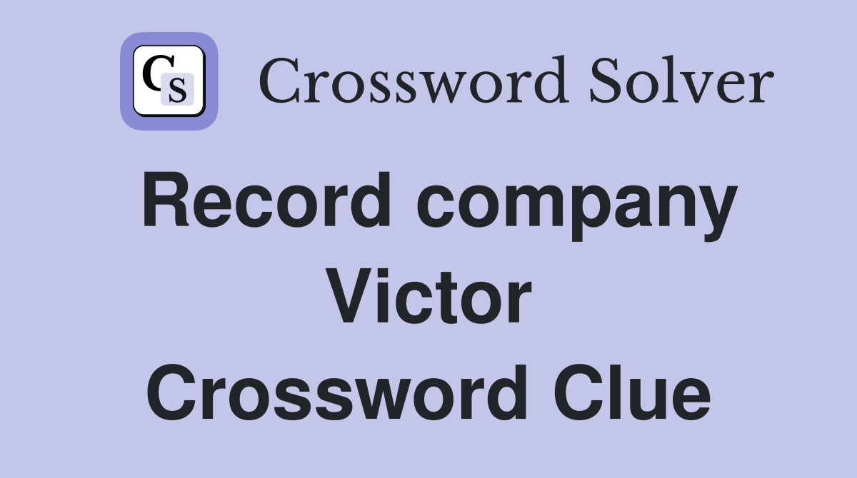 Record company Victor Crossword Clue