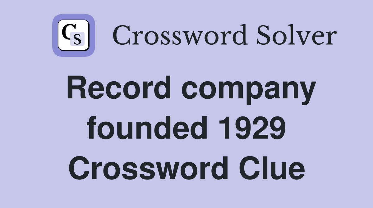 Record company founded 1929 Crossword Clue