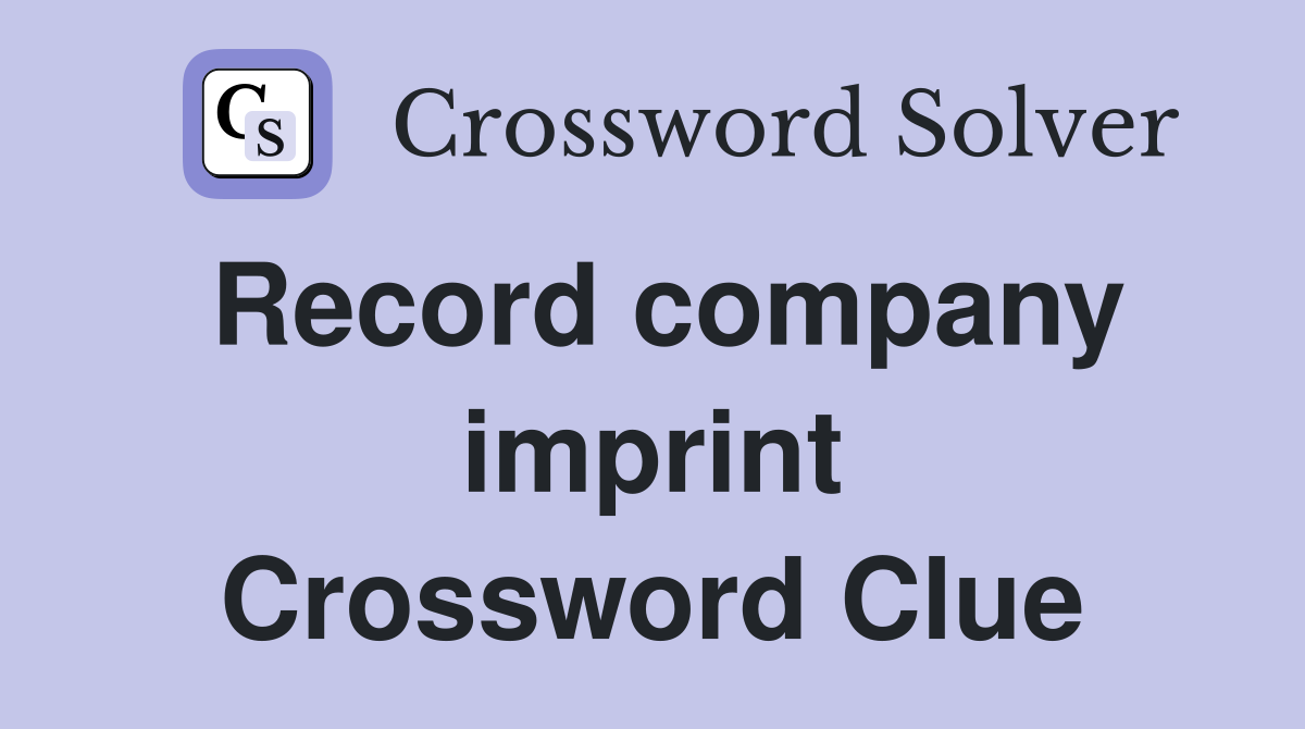 Record company imprint Crossword Clue