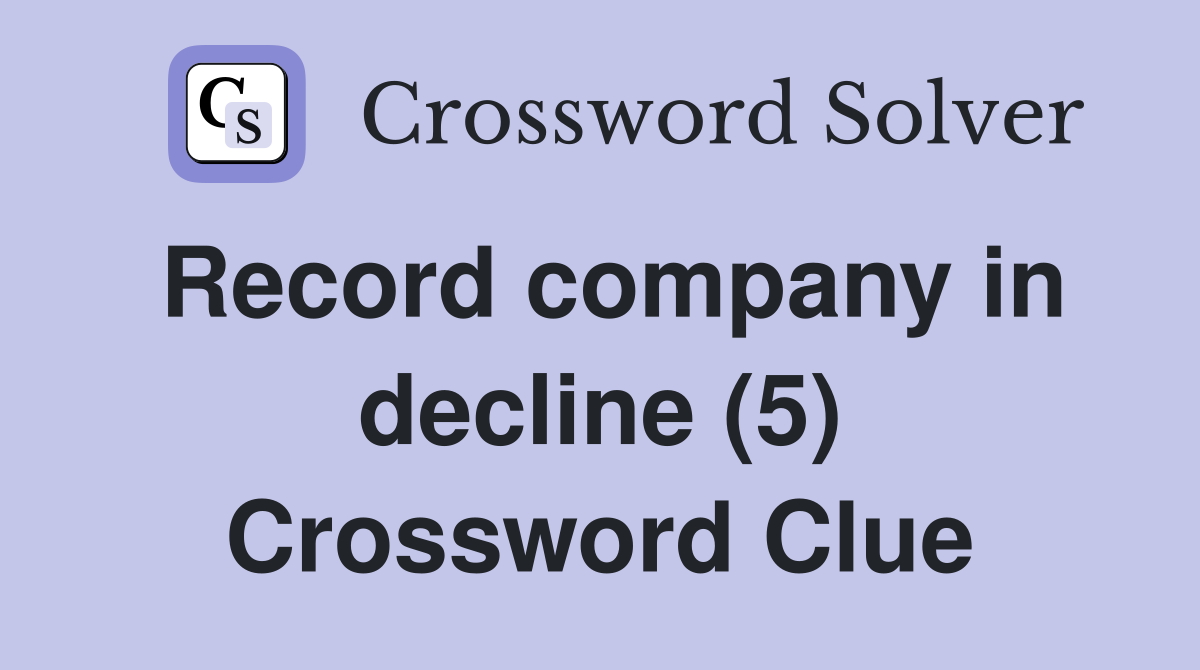 Record company in decline (5) Crossword Clue