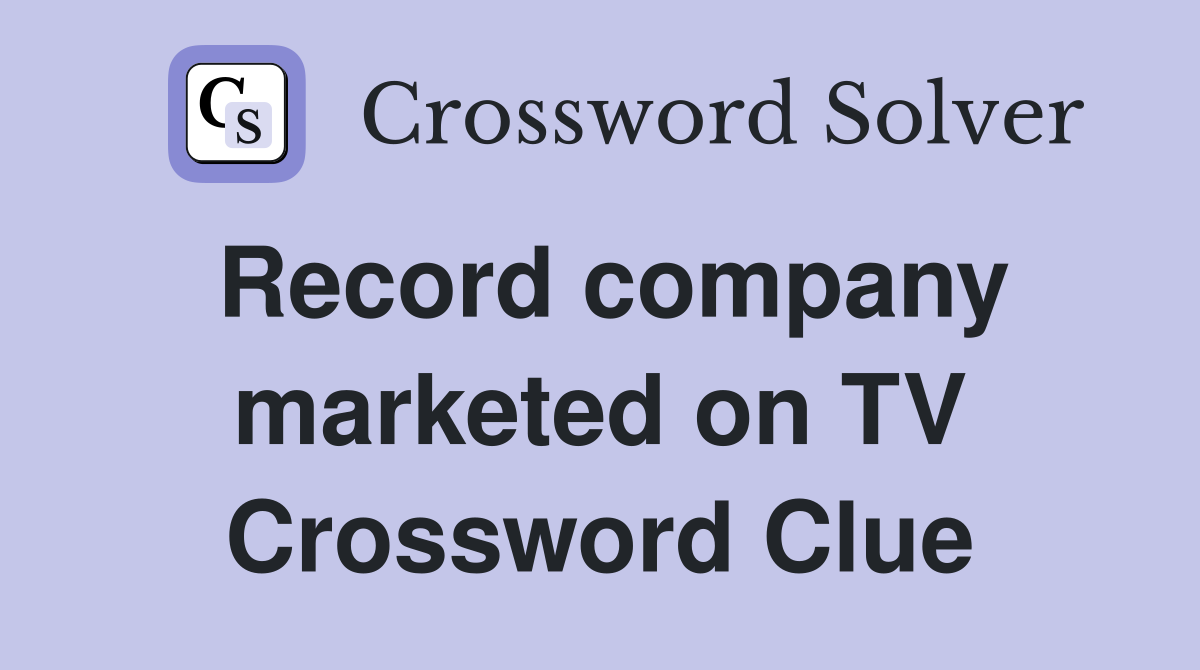 Record company marketed on TV Crossword Clue