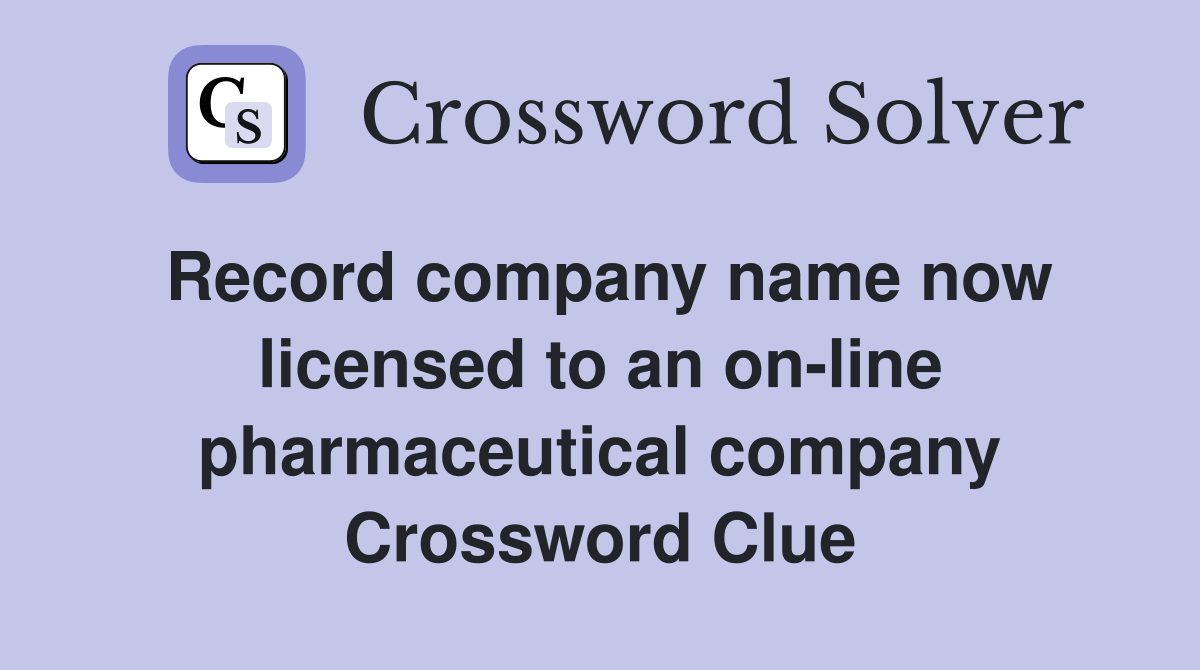 Record company name now licensed to an on-line pharmaceutical company Crossword Clue
