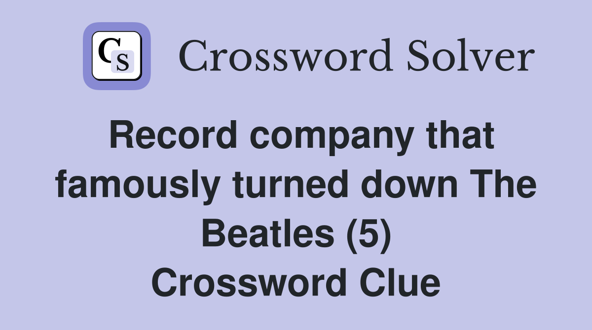 Record company that famously turned down The Beatles (5) Crossword Clue