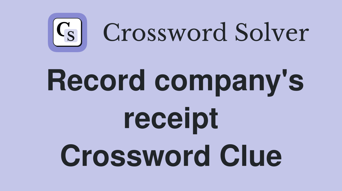 Record company's receipt Crossword Clue