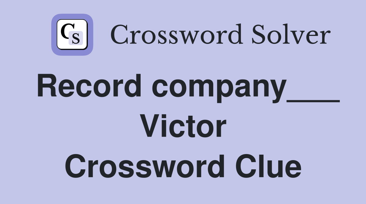 Record company___ Victor Crossword Clue