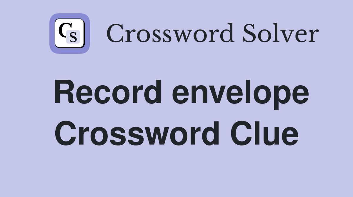 Record envelope Crossword Clue