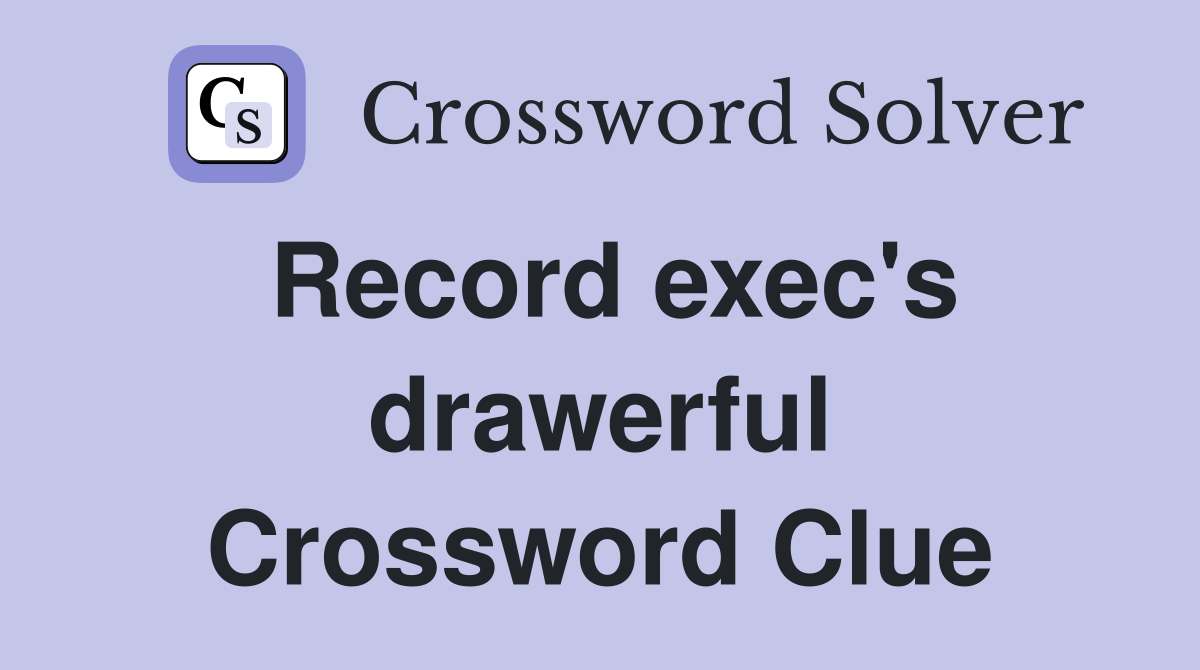 Record exec's drawerful Crossword Clue