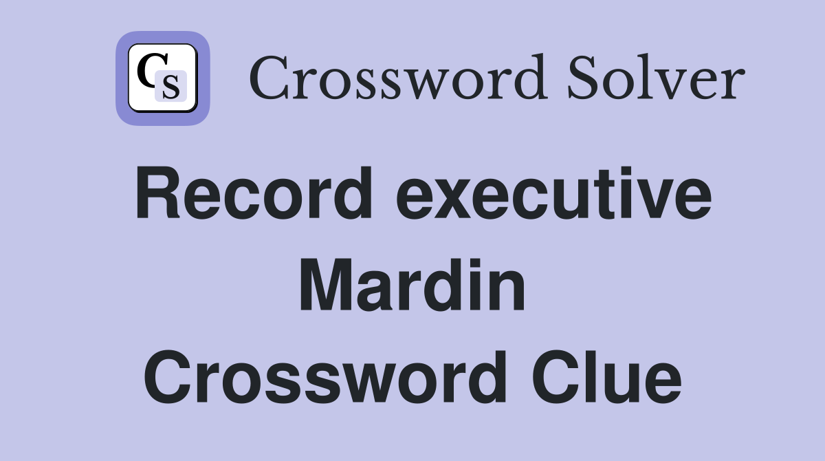 Record executive Mardin Crossword Clue