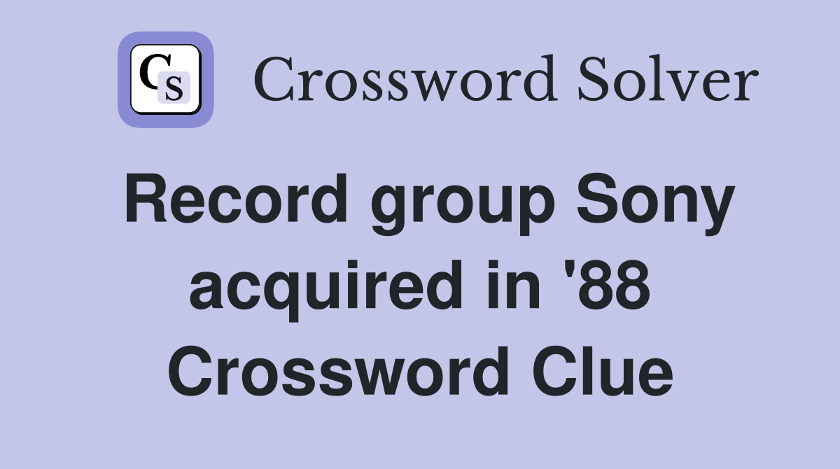 Record group Sony acquired in '88 Crossword Clue