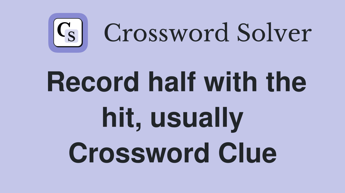 Record half with the hit, usually Crossword Clue