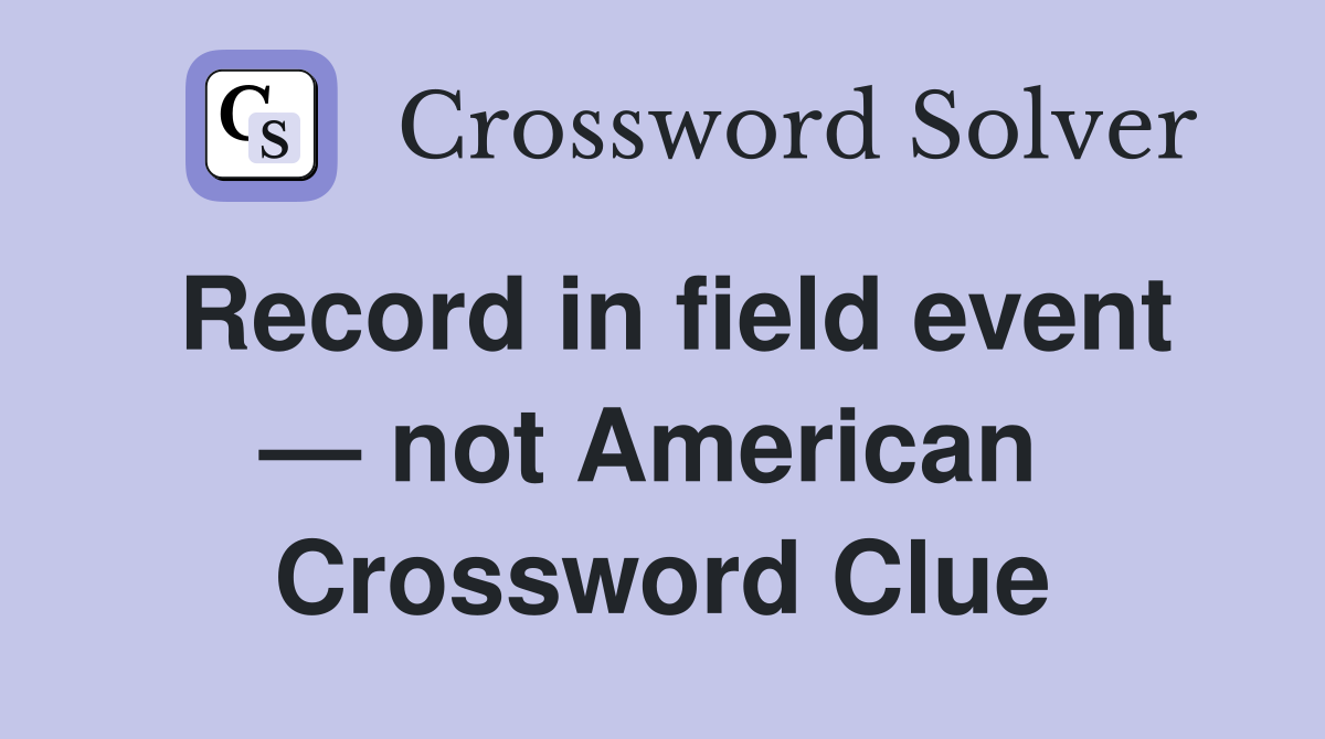 Record in field event — not American  Crossword Clue