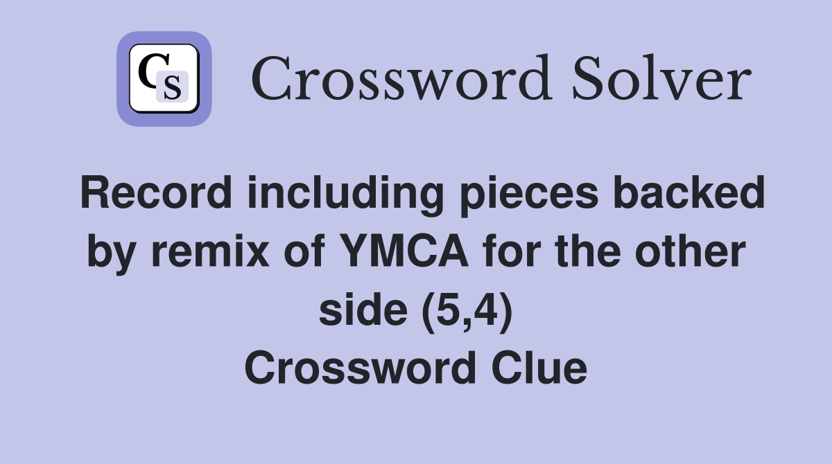 Record including pieces backed by remix of YMCA for the other side (5,4) Crossword Clue