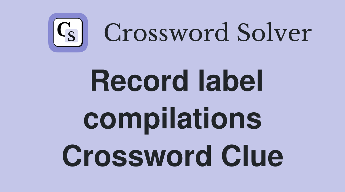 Record label compilations Crossword Clue