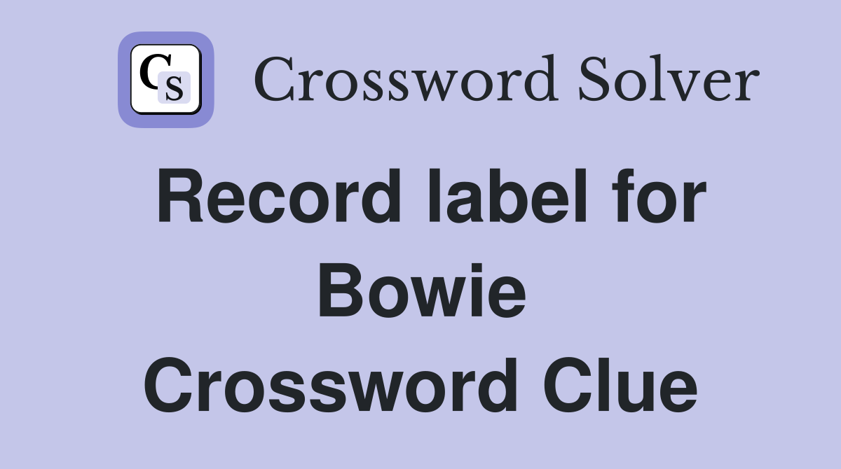 Record label for Bowie Crossword Clue