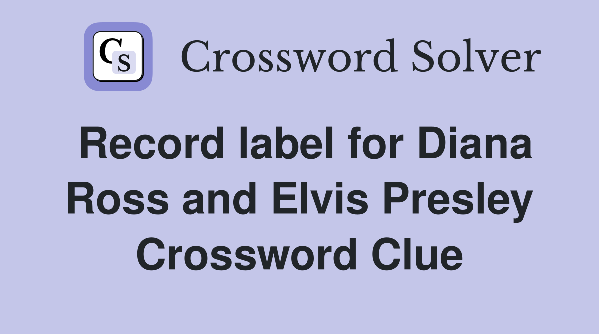 Record label for Diana Ross and Elvis Presley Crossword Clue