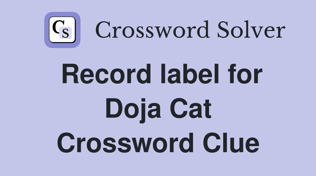 Record label for Doja Cat Crossword Clue