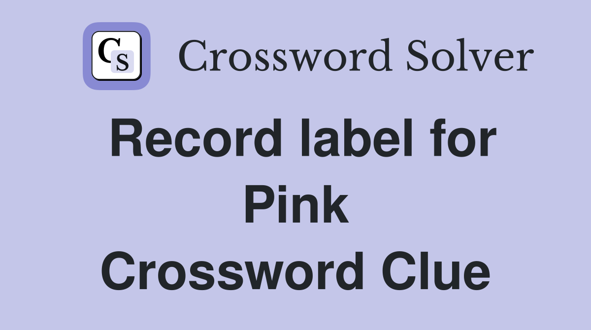 Record label for Pink Crossword Clue
