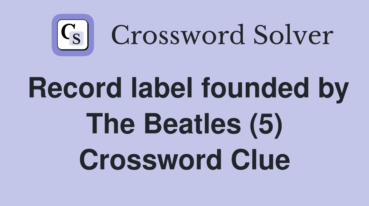 Record label founded by The Beatles (5) Crossword Clue