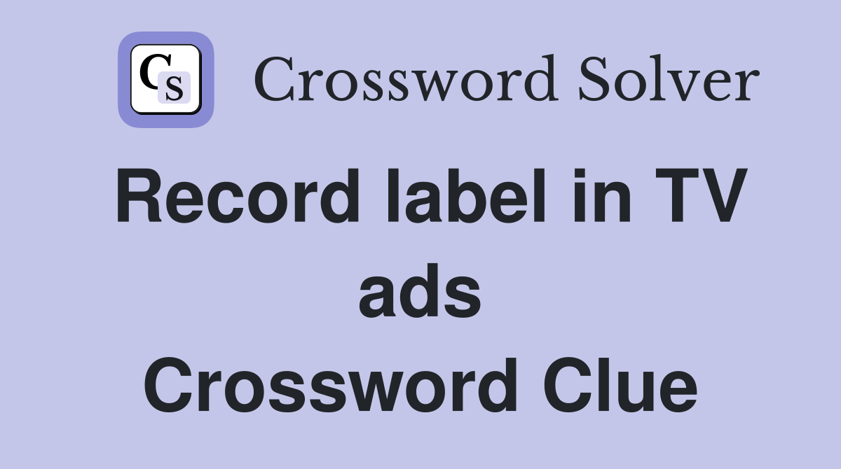 Record label in TV ads Crossword Clue