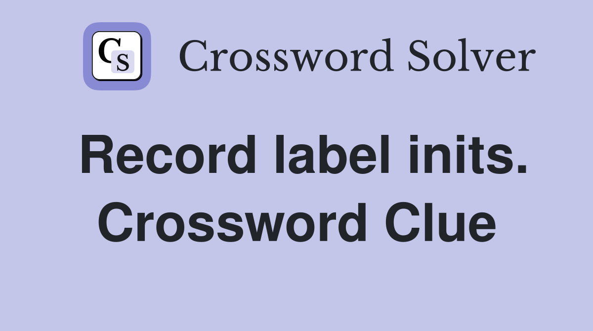 Record label inits. Crossword Clue