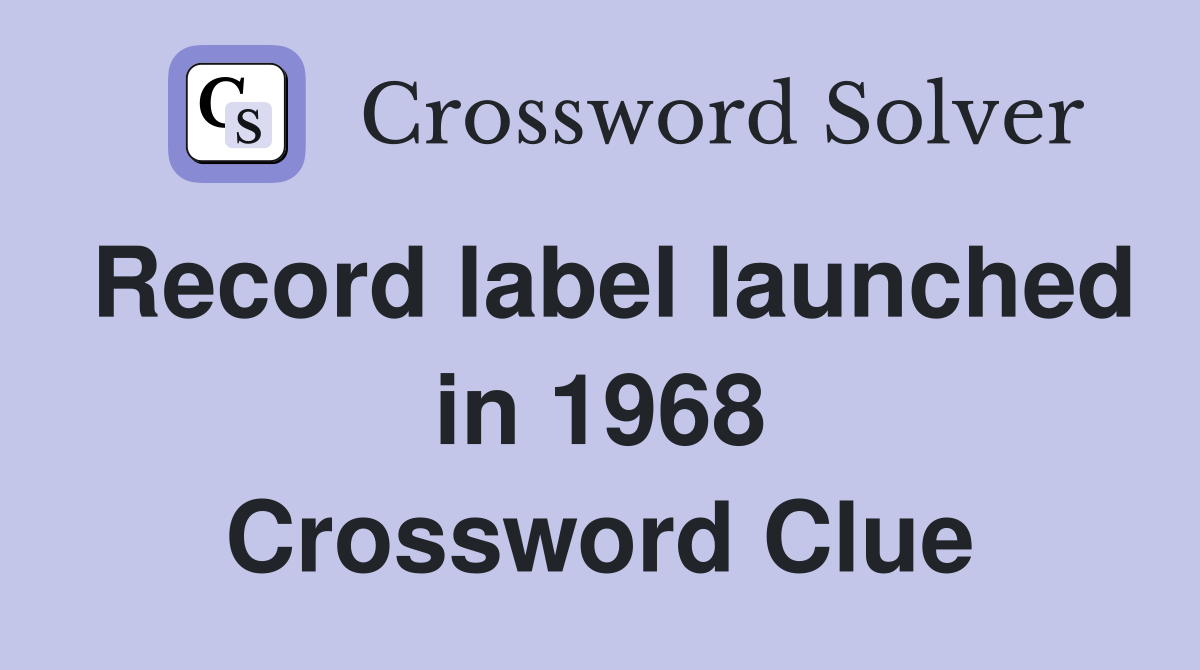 Record label launched in 1968 Crossword Clue