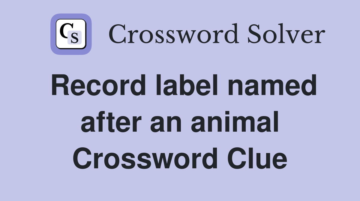 Record label named after an animal Crossword Clue