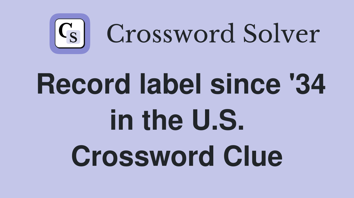 Record label since '34 in the U.S. Crossword Clue