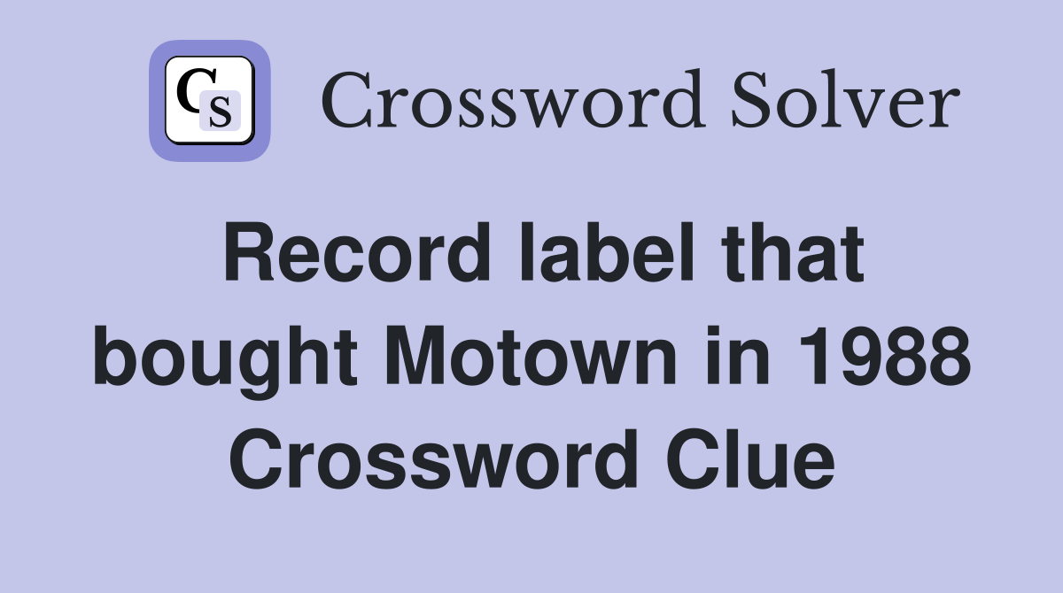 Record label that bought Motown in 1988 Crossword Clue