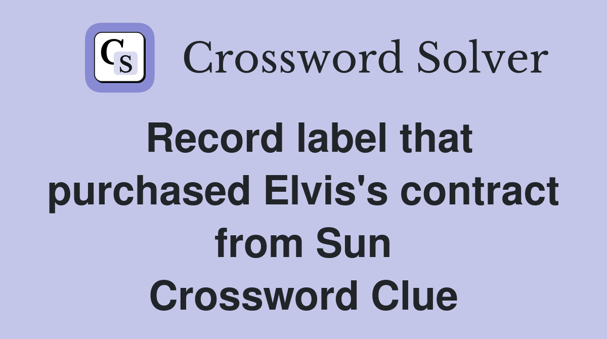 Record label that purchased Elvis's contract from Sun Crossword Clue