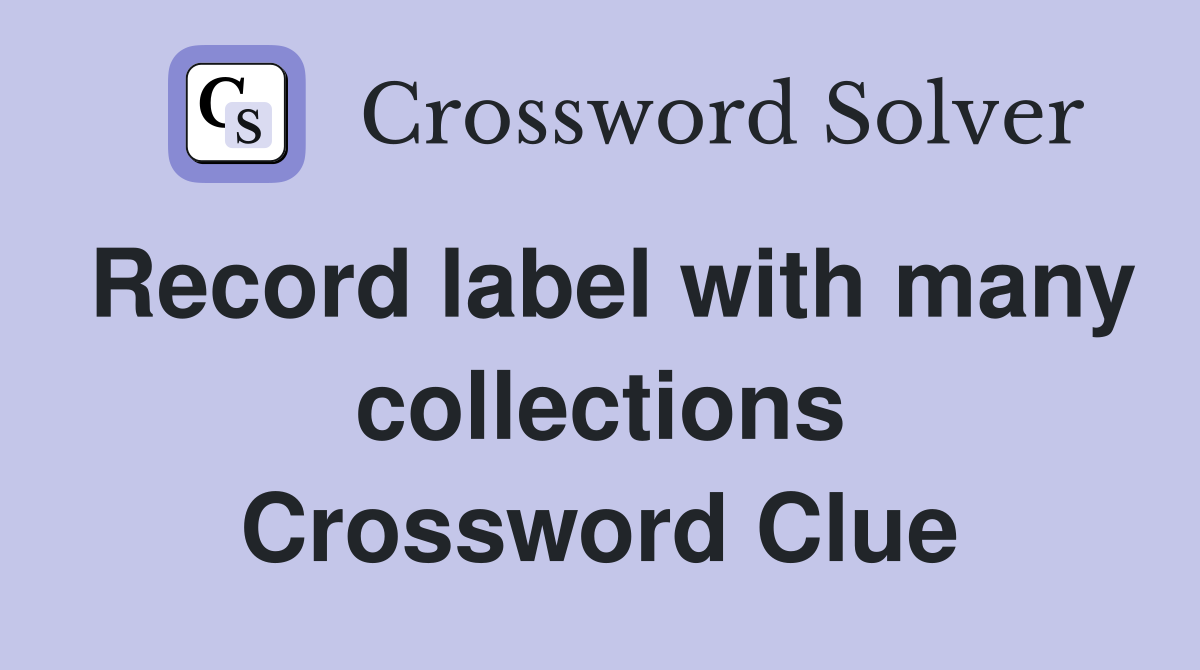 Record label with many collections Crossword Clue